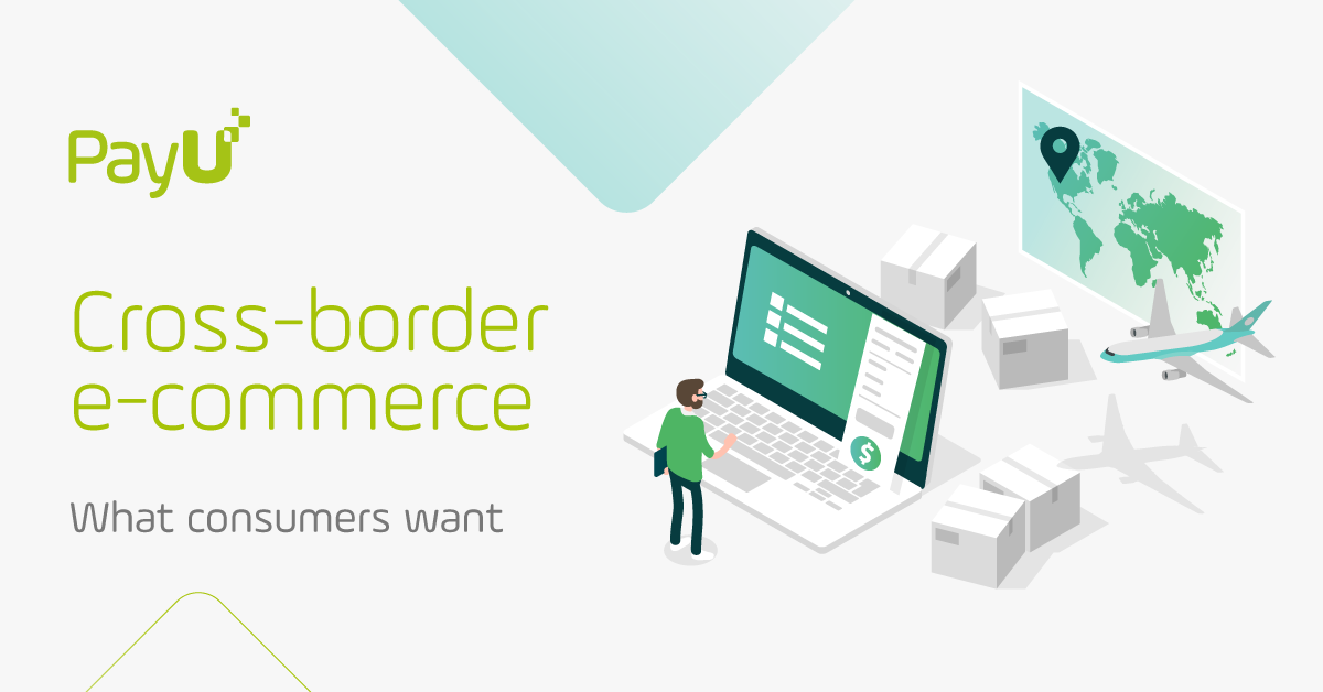 How Do Consumers Feel About Cross Border E Commerce PayU Global