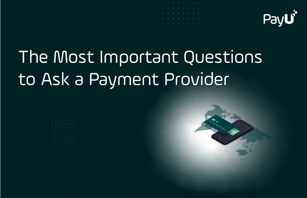 The most important questions to ask a payment solution provider PayU