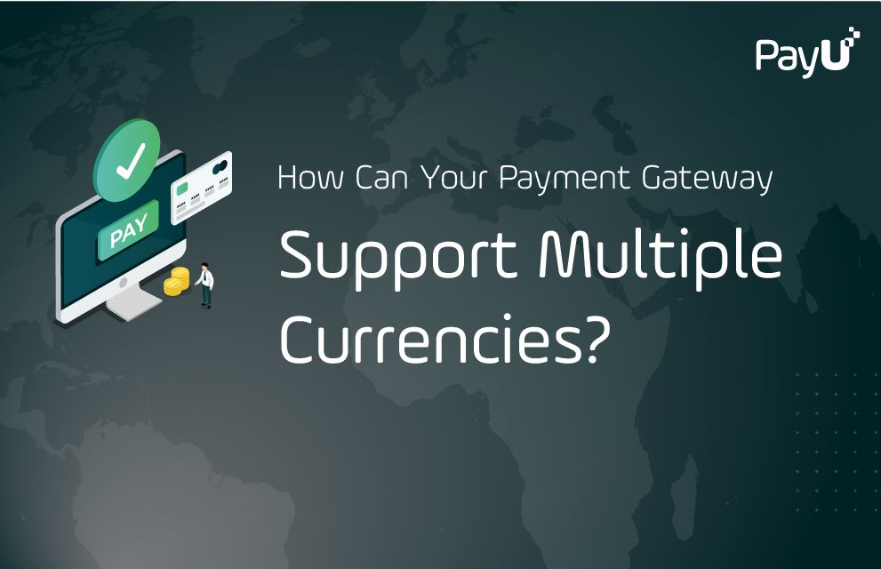 How can your payment gateway support multiple currencies PayU cover image